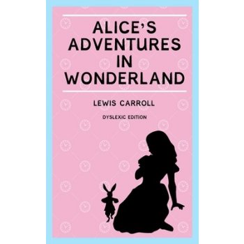 Alices Adventures in Wonderland Annotated: Dyslexia Edition with Dyslexie Font for Dyslexic Readers Carroll LewisPaperback