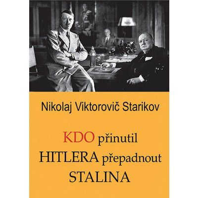 Kdo přinutil Hitlera přepadnout Stalina