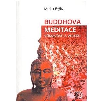 Frýba Mirko - Buddhova meditace všímavosti a vhledu