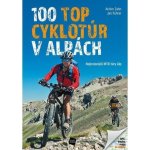100 TOP cyklotúr v Alpách - Nejkrásnější MTB túry Alp - Achim Zahn – Zboží Dáma