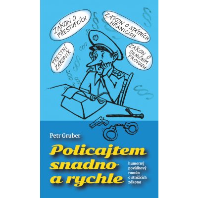 Policajtem snadno a rychle - humorný povídkový román o strážcích zákona - Petr Gruber – Zboží Mobilmania