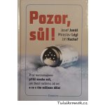 Pozor, Sůl! - Proč konzumujeme příliš mnoho soli, jak škodí našemu zdraví a co s tím můžeme dělat – Hledejceny.cz