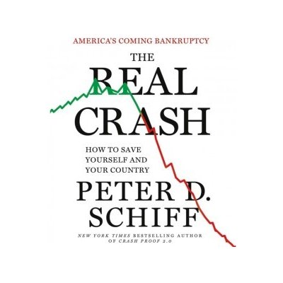 Real Crash: America's Coming Bankruptcy - How to Save Yourself and Your Country