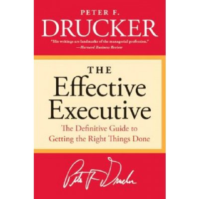 The Effective Executive - P. Drucker The Definitiv – Hledejceny.cz