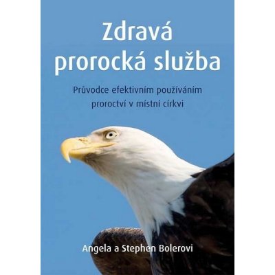 Bolerovi Angela a Stephen - Zdravá prorocká služba – Zbozi.Blesk.cz