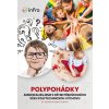 POLYPOHÁDKY aneb Realizujeme s dětmi předškolního věku polytechnickou výchovu - Veronika Trnčáková Kuželová