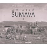 Zmizelá Šumava 2 - Jan Fischer – Hledejceny.cz