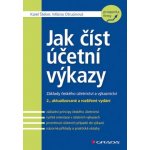 Jak číst účetní výkazy - Základy českého účetnictví a výkaznictví - Milana Otrusinová