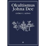 Okultismus Johna Dee - Magická exaltace prostřednictvím mocných znamení – Hledejceny.cz
