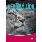 Vědomý lídr - Jak být v dnešním světě vůdčí osobností, která přispívá k obnově zdravého rozumu - Wheatleyová Margaret – Hledejceny.cz