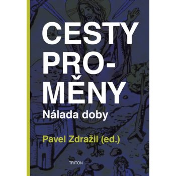 Cesty proměny - Nálada doby - Zdražil Pavel