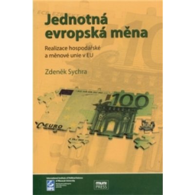 Jednotná evropská měna, realizace hospodářské a měnové unie v EU - Zdeněk Sychra – Hledejceny.cz