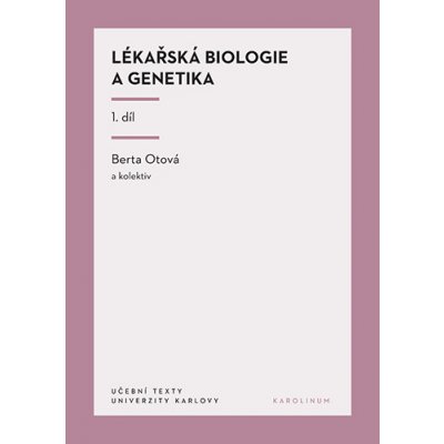 Lékařská biologie a genetika 1. díl - Berta Otová – Hledejceny.cz