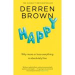 Happy: Why More or Less Everything is Absolut... Derren Brown – Hledejceny.cz