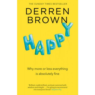 Happy: Why More or Less Everything is Absolut... Derren Brown – Hledejceny.cz