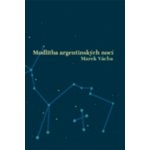 Modlitba argentinských nocí Marek Orko Vácha – Hledejceny.cz