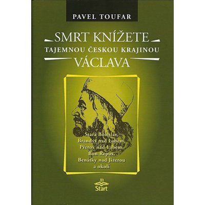 Smrt knížete Václava - Tajemnou českou krajinou - Toufar Pavel – Zbozi.Blesk.cz