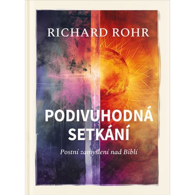 Podivuhodná setkání - Postní zamyšlení nad Biblí - Richard Rohr