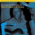 Mcdowell, Fred - Mississippi - Mama Says I'm Crazy – Hledejceny.cz