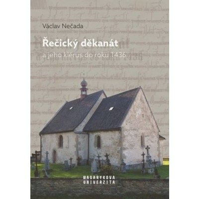 Řečický děkanát a jeho klérus do roku 1436 - Václav Nečada