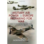 Military Air Power in Europe Preparing for War - Norman Ridley – Hledejceny.cz
