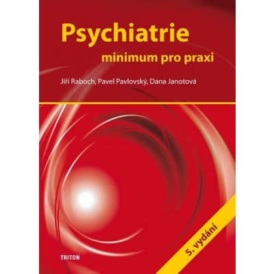 Psychiatrie. Minimum pro praxi - Jiří Raboch - Triton