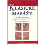 Klasické masáže - Příručka pro absolventy kvalifikačních masérských kurzů - Stanislav Flandera – Hledejceny.cz