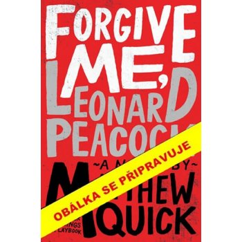 Odpusťte mi, Váš Leonard - Matthew Quick