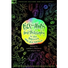 Rick and Morty and Philosophy: In the Beginning Was the Squanch Abesamis Lester C.Paperback