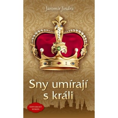 Sny umírají s králi - Jaromír Jindra