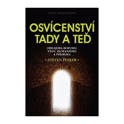 Osvícenství tady a teď - Obhajoba rozumu, vědy, humanismu a pokroku - Steven Pinker