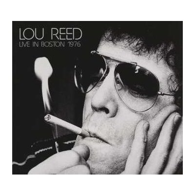 Lou Reed - Live In Boston 1976 CD – Zbozi.Blesk.cz