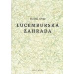 Lucemburská zahrada - Michal Ajvaz – Hledejceny.cz