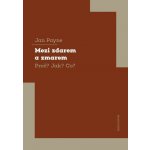 Mezi zdarem a zmarem Proč? Jak? Co? - Jan Payne – Hledejceny.cz