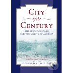 City of the Century - Donald L. Miller – Hledejceny.cz