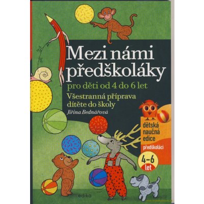 Mezi námi předškoláky pro děti od 4 do 6 let - Všestranná příprava dítěte do školy, - Bednářová Jiřina