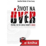 Život na úver: Všetko, čo ste chceli vedieť o kríze - Joachim Becker, Ivan Lesay – Hledejceny.cz