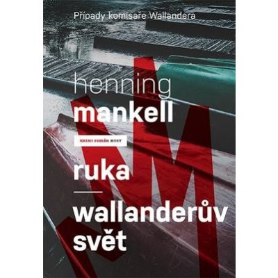 Mankell Henning - Ruka / Wallanderův svět