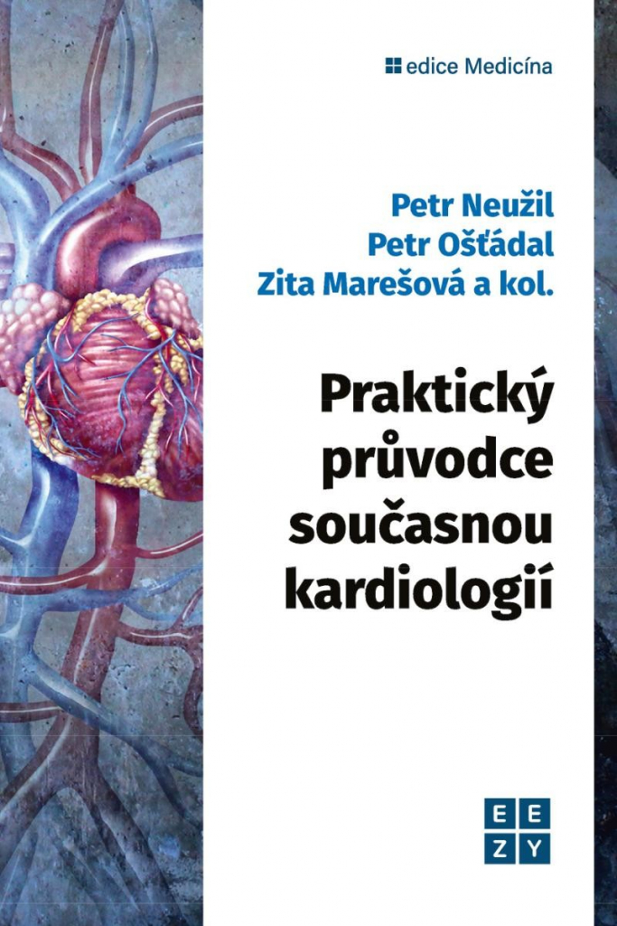 Praktický průvodce současnou kardiologií - Ošťádal Petr, Neužil Petr, Marešová Zita