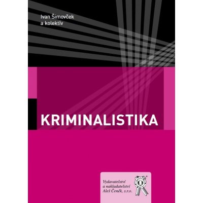 Kriminalistika - Ivan Šimovček a kol. – Hledejceny.cz