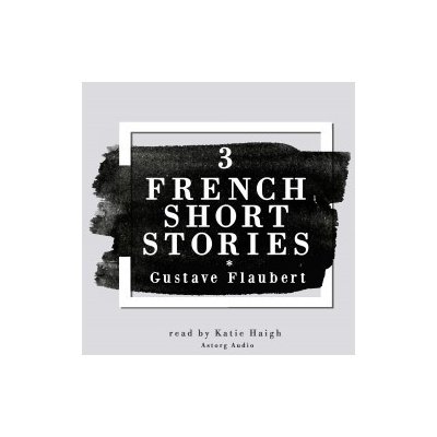 3 French Short Stories by Gustave Flaubert (EN) – Hledejceny.cz