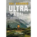 Ultra a dál - Jak se připravit na běhy od 50 km po 100 mil a dál - Hal Koerner, Scott Jurek