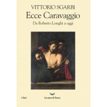 Ecce Caravaggio. Da Roberto Longhi a oggi