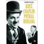 Když Chaplin potkal Buriana - Ondřej Suchý – Hledejceny.cz