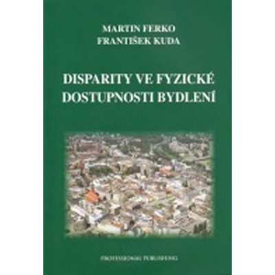 Disparity ve fyzické dostupnosti bydlení Martin Ferko, František Kuda – Zbozi.Blesk.cz