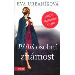 Příliš osobní známost - Eva Urbaníková – Hledejceny.cz