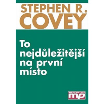 To nejdůležitější na první místo - Stephen R. Covey
