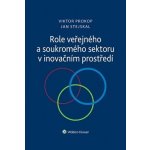 Role veřejného a soukromého sektoru v inovačním prostředí - Prokop Viktor, Stejskal Jan – Hledejceny.cz