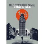 Muž z vysokého zámku - Philip K. Dick – Hledejceny.cz