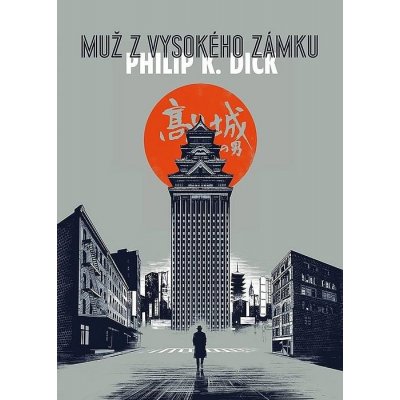 Muž z vysokého zámku - Philip K. Dick – Hledejceny.cz